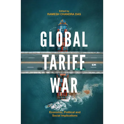 Global Tariff War: Economic, Political and Social Implications - Hardcover