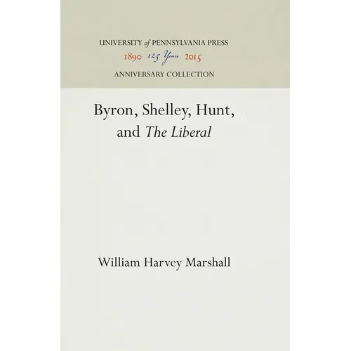 Byron, Shelley, Hunt, and the Liberal - Hardcover