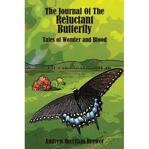 The Journal of the Reluctant Butterfly: Tales of Wonder and Blood - Paperback