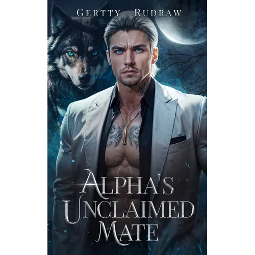 Alpha's Unclaimed Mate: A Forced Proximity Secret Baby Billionaire Werewolf Shifter Romance - Paperback