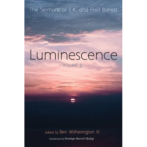 Luminescence, Volume 3: The Sermons of C. K. and Fred Barrett - Paperback