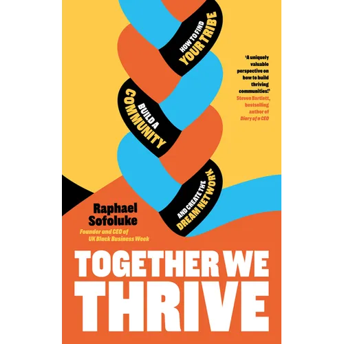 Together We Thrive: How to Find Your Tribe, Build a Community and Create the Dream Network - Paperback