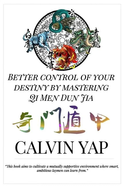 Better Control of Your Destiny by Mastering Qi Men Dun Jia - Paperback