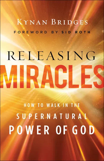 Releasing Miracles: How to Walk in the Supernatural Power of God - Paperback