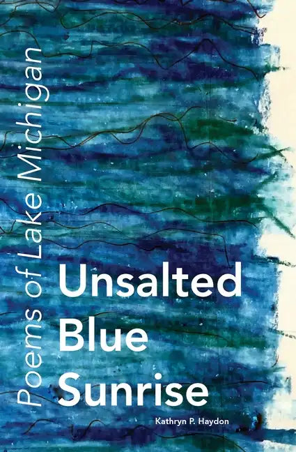 Unsalted Blue Sunrise: Poems of Lake Michigan - Paperback