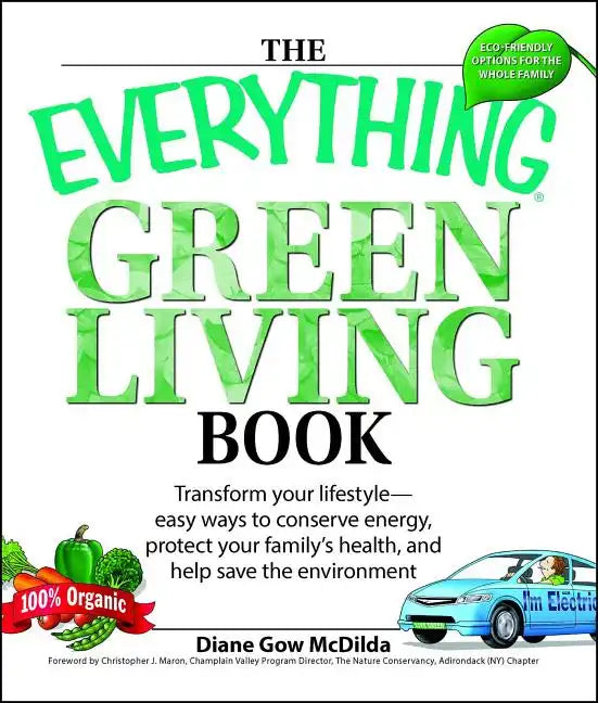 The Everything Green Living Book: Easy Ways to Conserve Energy, Protect Your Family's Health, and Help Save the Environment - Paperback
