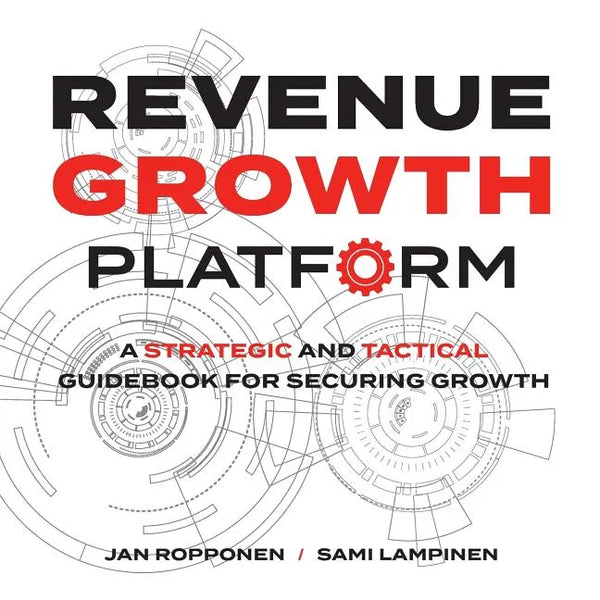 Revenue Growth Platform: A Strategic and Tactical Guidebook for Securing Growth - Paperback