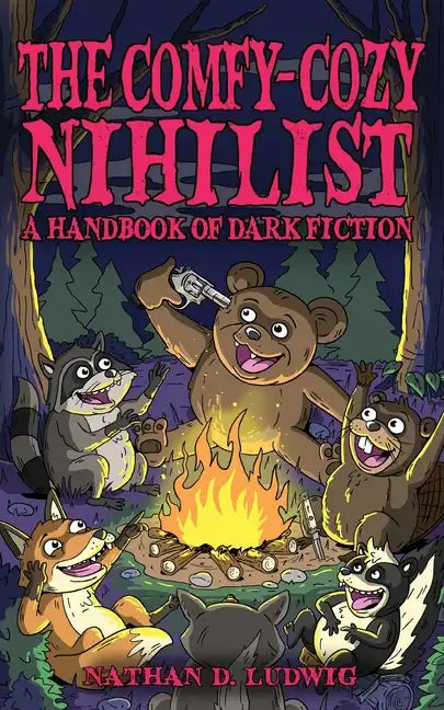 The Comfy-Cozy Nihilist: A Handbook of Dark Fiction - Paperback