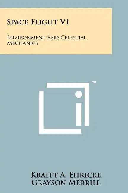 Space Flight V1: Environment And Celestial Mechanics - Paperback