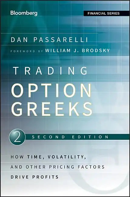 Trading Options Greeks: How Time, Volatility, and Other Pricing Factors Drive Profits - Hardcover