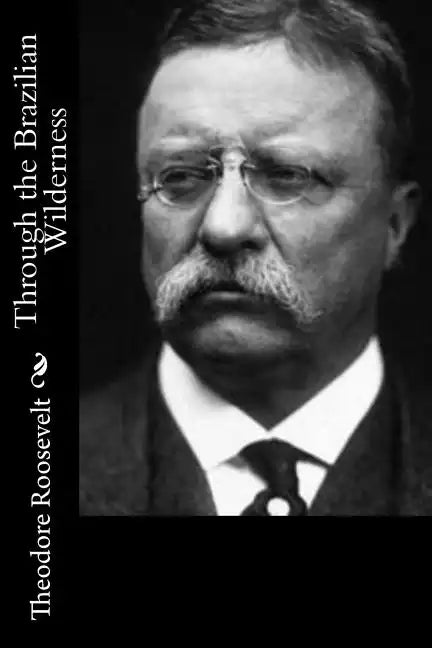 Through the Brazilian Wilderness - Paperback