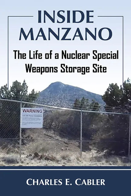 Inside Manzano: The Life of a Nuclear Special Weapons Storage Site - Paperback