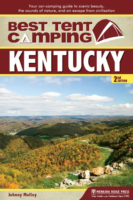 Best Tent Camping: Kentucky: Your Car-Camping Guide to Scenic Beauty, the Sounds of Nature, and an Escape from Civilization - Hardcover