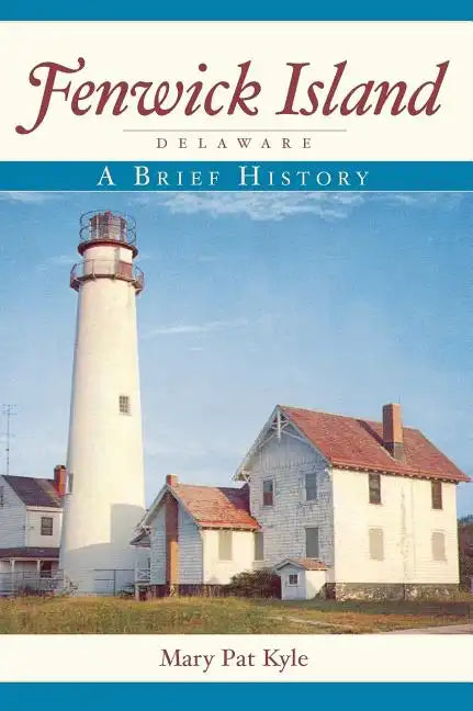 Fenwick Island, Delaware: A Brief History - Hardcover