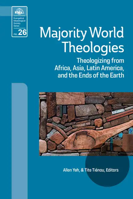 Majority World Theologies: Theologizing from Africa, Asia, Latin America, and the Ends of the Earth - Paperback