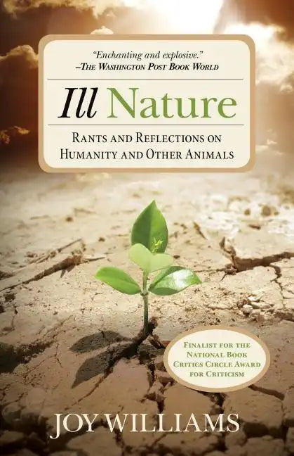 Ill Nature: Rants and Reflections on Humanity and Other Animals - Paperback