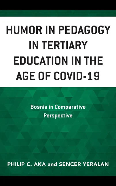 Humor in Pedagogy in Tertiary Education in the Age of COVID-19: Bosnia in Comparative Perspective - Hardcover