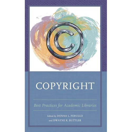 Copyright: Best Practices for Academic Libraries - Hardcover