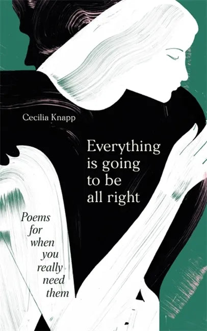 Everything Is Going to Be All Right: Poems for When You Really Need Them - Hardcover