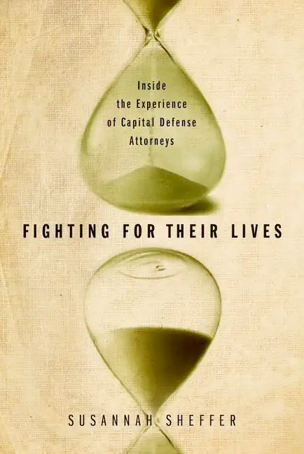 Fighting for Their Lives: Inside the Experience of Capital Defense Attorneys - Paperback