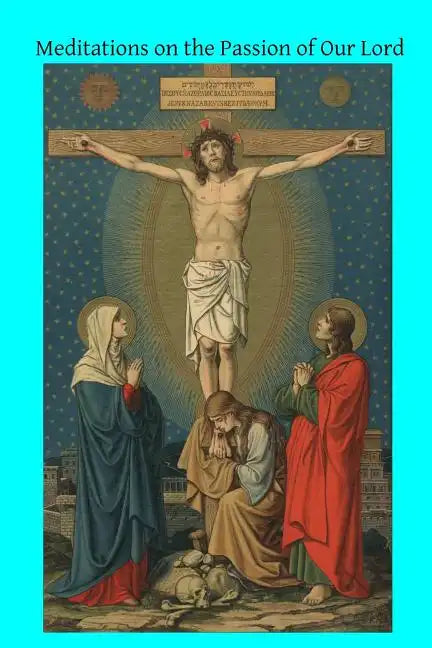 Meditations on the Passion of Our Lord - Paperback