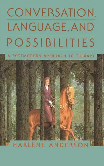 Conversation, Language, and Possibilities: A Postmodern Approach to Therapy - Hardcover