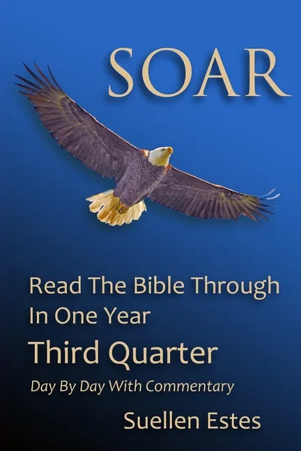 Soar: Read The Bible Through In One Year, Third Quarter - Paperback