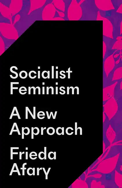 Socialist Feminism: A New Approach - Hardcover