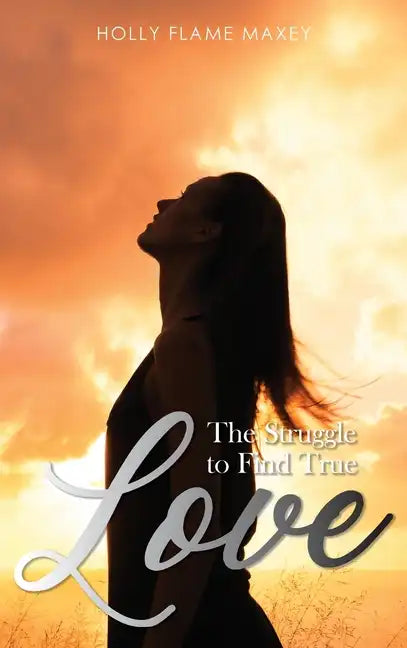 The Struggle to Find True Love - Hardcover