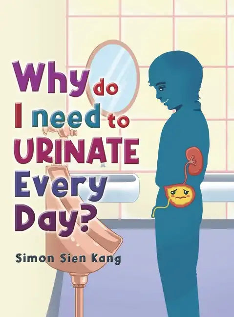 Why Do I Need To Urinate Every Day? - Hardcover