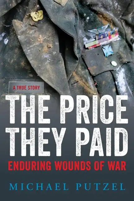 The Price They Paid: Enduring Wounds Of War - Paperback