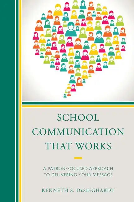 School Communication that Works: A Patron-focused Approach to Delivering Your Message - Paperback