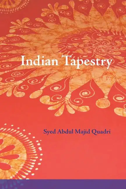 Indian Tapestry: "Indian Tapestry" brings to life the memories of the author's upbringing in the 1940's in Central India at the time of the British Ra - Paperback