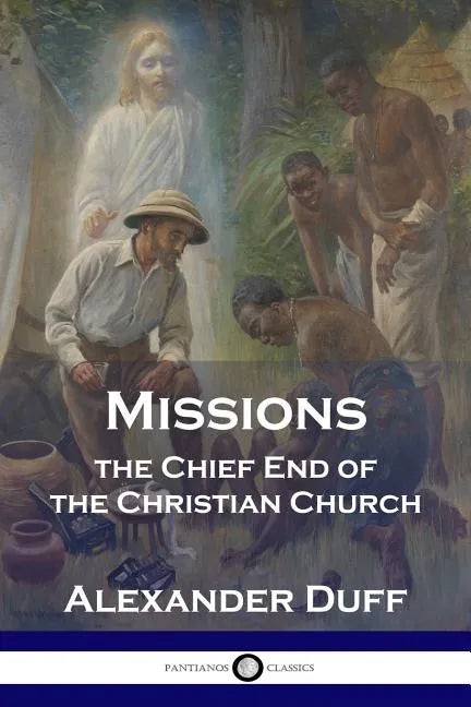 Missions: The Chief End of the Christian Church - Paperback