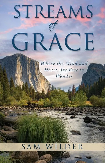 Streams of Grace: Where the Mind and Heart Are Free to Wonder - Paperback