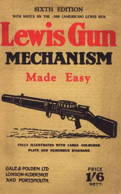 Lewis Gun Mechanism Made Easy: With Notes on the 300 (American) Lewis Gun - Paperback