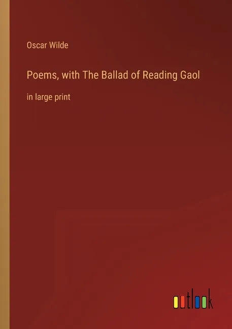Poems, with The Ballad of Reading Gaol: in large print - Paperback