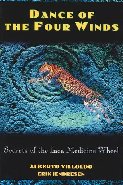 Dance of the Four Winds: Secrets of the Inca Medicine Wheel - Paperback