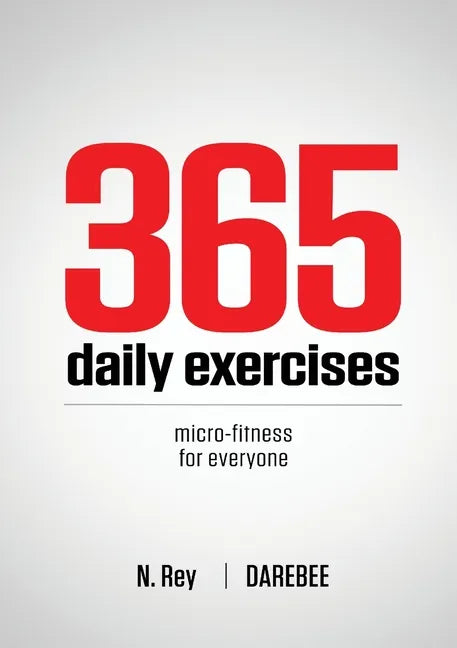 365 Daily Exercises: Microworkouts For Busy People - Paperback