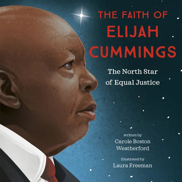 The Faith of Elijah Cummings: The North Star of Equal Justice - Hardcover