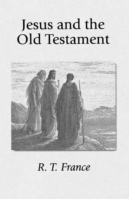 Jesus and the Old Testament: His Application of Old Testament Passages to Himself and His Mission - Paperback