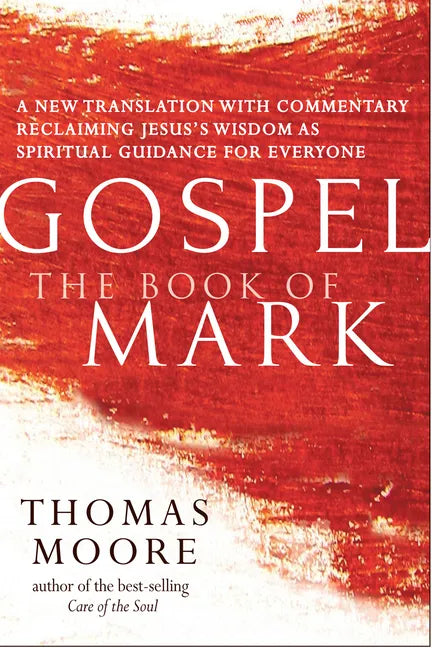 Gospel--The Book of Mark: A New Translation with Commentary--Jesus Spirituality for Everyone - Hardcover