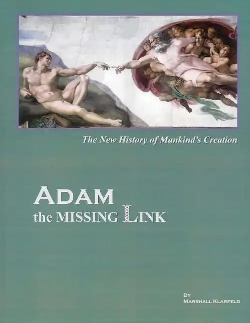 ADAM, the Missing Link: The New History of Mankind's Creation - Paperback