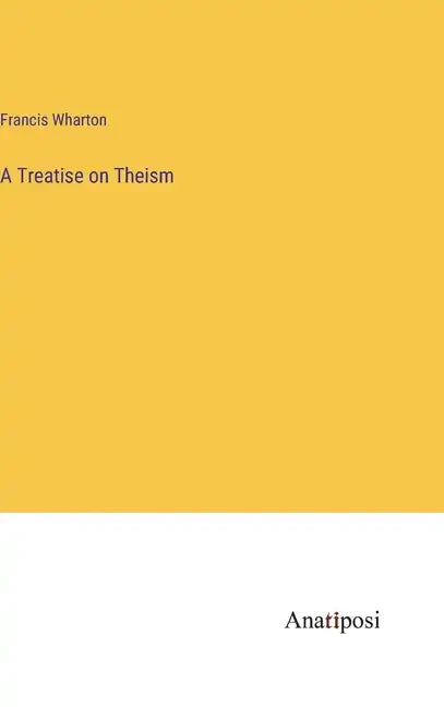 A Treatise on Theism - Hardcover