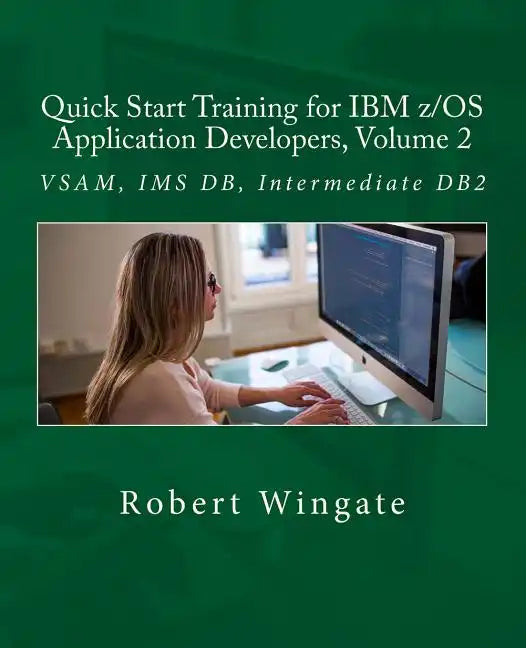 Quick Start Training for IBM z/OS Application Developers, Volume 2 - Paperback