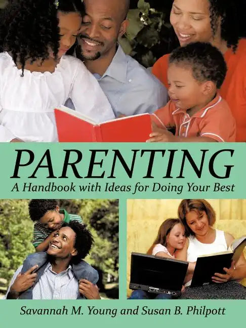 Parenting: A Handbook with Ideas for Doing Your Best - Paperback