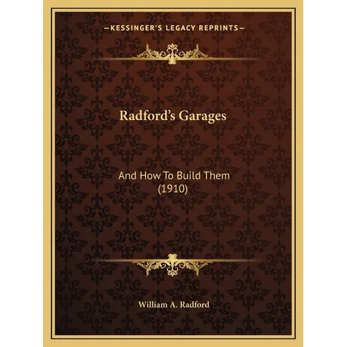 Radford's Garages: And How To Build Them (1910) - Paperback