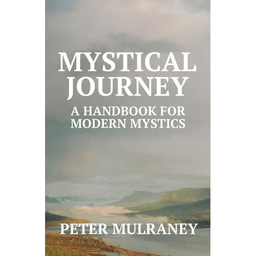 Mystical Journey: A Handbook for Modern Mystics - Paperback