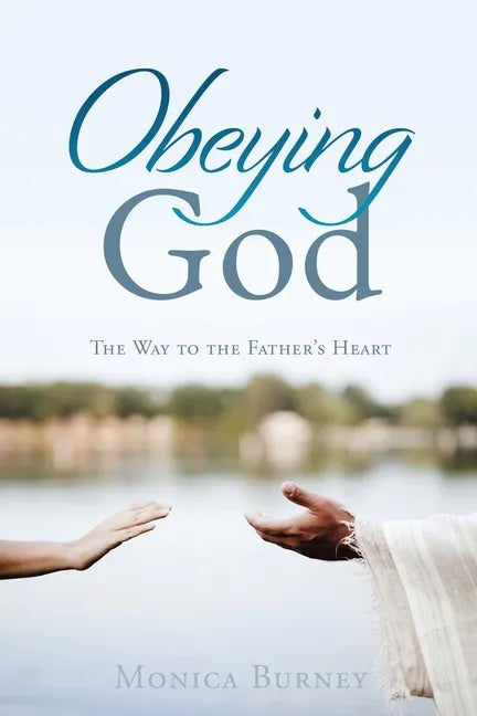 Obeying God: The Way to the Father's Heart - Paperback