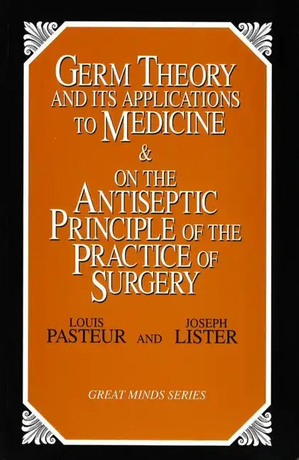 Germ Theory and Its Applications to Medicine and on the Antiseptic Principle of the Practice of Surgery - Paperback